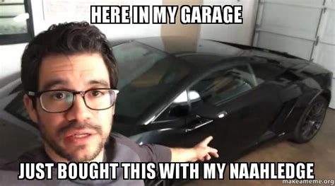 Meme showing a man gesturing toward a black Lamborghini in a garage with the caption ‘Here in my garage — just bought this with my naahledge’